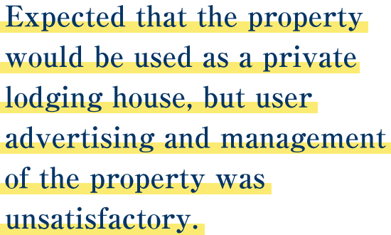 Expected that the property would be used as a private lodging house, but user advertising and management of the property was unsatisfactory.